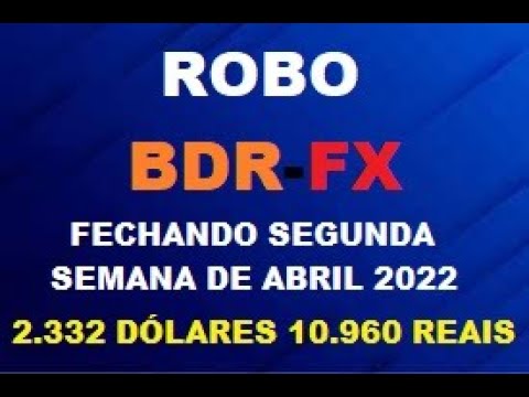 O Melhor Robo Forex Mt4 BDR-FX Fechando Segunda Semana De Abril 2022 Com 2.332 Dolares 10.960 Reais