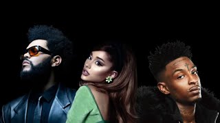 ( Creepin ) The Weeknd - Ariana Grande - 21 Savage . .