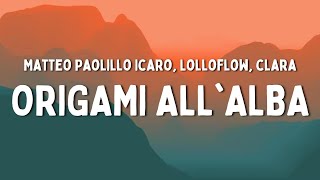 CLARA, Matteo Paolillo Icaro, Lolloflow - ORIGAMI ALL&#39;ALBA (Testo/Lyrics) (Mare Fuori 3)