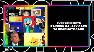Everyone Gets Rainbow Galaxy Card To Deadmate Card