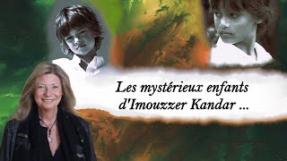 Les mystérieux enfants d'Imouzzer Kandar...