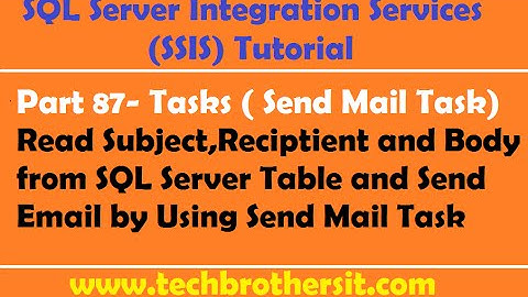 SSIS Tutorial Part 87-Read Email Info from SQL Server Table & Send Email by using Send Mail Task