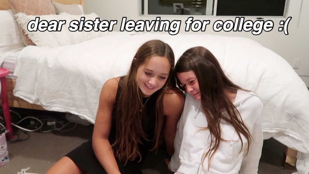 dear sister leaving for college *emotional* YouTube
