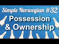 Simple Norwegian #32 - Possession & Ownership