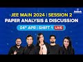 Jee main 2024 april attempt paper analysis and discussion  4th april shift 1