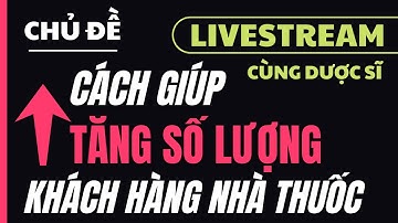 LÀM THẾ NÀO ĐỂ TĂNG SỐ LƯỢNG KHÁCH HÀNG CHO NHÀ THUỐC CỦA BẠN? I PHAN VUI