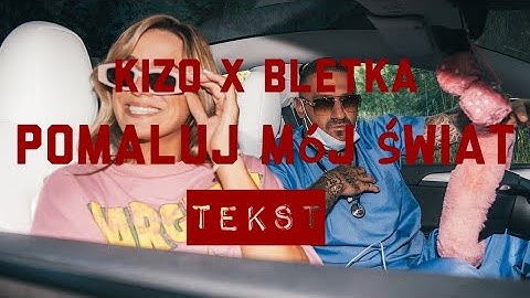 Kizo x Bletka - Pomaluj mój świat | TEKST