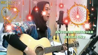 Anugrah terindah - Seila On 7 || Cover By Regita Echa