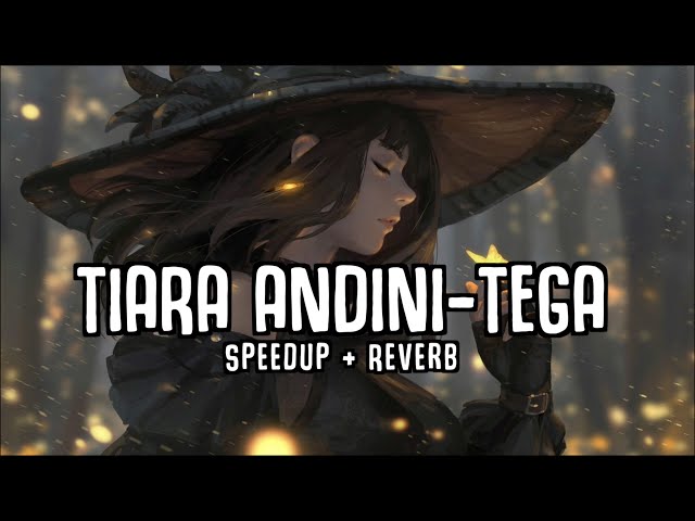 Sped Up / TEGA - Tiara Andini / Tiktok / SpeedUp + Reverb class=