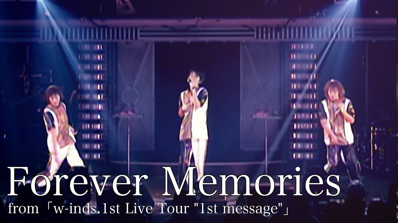 LIVE] Forever Memories（from「w-inds.1st Live Tour 