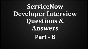#Servicenow Developer Interview Q&A Part - 8