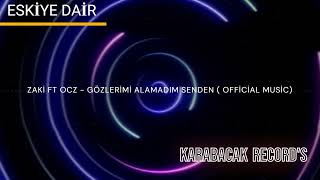 Zaki̇ Ft Ocz _ Gözleri̇mi̇ Alamadim Senden (Offi̇ci̇al Musi̇c)