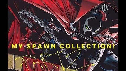 MY SPAWN COLLECTION - PART 2