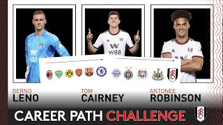 Career Path Challenge! 🛣 | Ft. Bernd Leno, Antonee Robinson & Tom Cairney