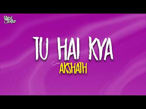 Tu Hai Kya - (Lyrics) Akshath | New Bollywood Romantic Song