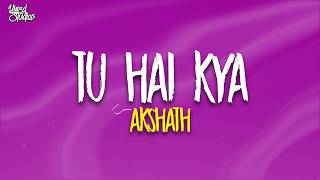 Tu Hai Kya - (Lyrics) Akshath | New Bollywood Romantic Song