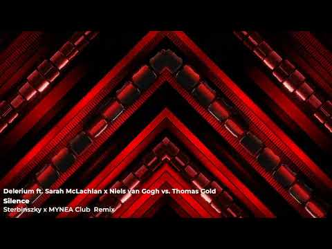 Delerium ft. Sarah McLachlan x Niels van Gogh vs. Thomas Gold - Silence (Sterbinszky x MYNEA Remix)
