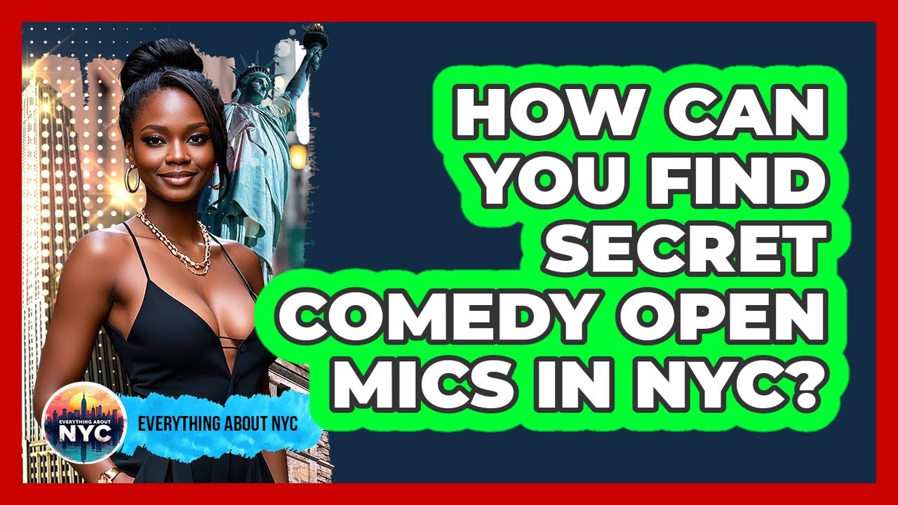 How Can You Find Secret Comedy Open Mics In NYC? - Everything About NYC