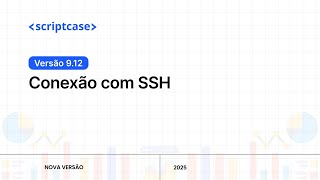 Scriptcase 9.12 - Conexão com SSH