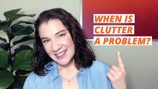 When Clutter is a PROBLEM (and when it is NOT)