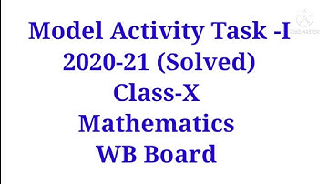 Model Activity Task-I, Math (Solved) 2020-21 ll Class X ll WB Board Class 10 Math