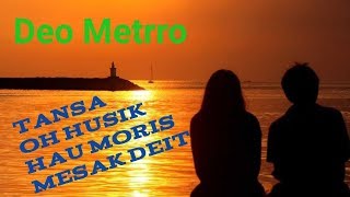 Music Timor-Leste slow Deo Metrro Lirik hau hein oh