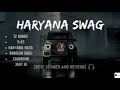 Haryana swagbest lofi and raverb top attitude            song