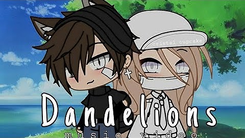 Dandelions || Glmv || By: Cristal Cupcake || read description ||