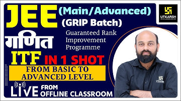 ITF in One Shot | Maths | JEE Main & Advanced | Grip Batch | By Ronak Sir | Utkarsh Neet Jee