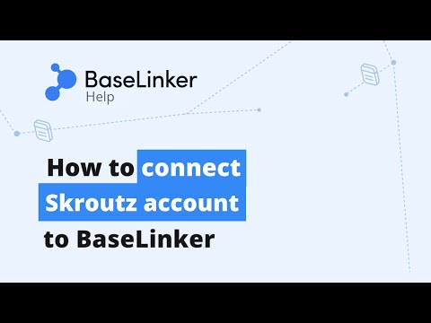 How to connect Skroutz account to BaseLinker? || BaseLinker - video from BaseLinker