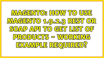 How to use Magento 1.9.2.3 REST or SOAP API to get list of products - working example required?