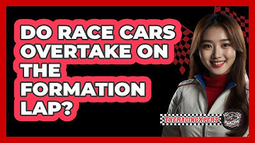 Do Race Cars Overtake On The Formation Lap?