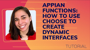 Appian Functions: How to Use Choose to Create Dynamic Interfaces