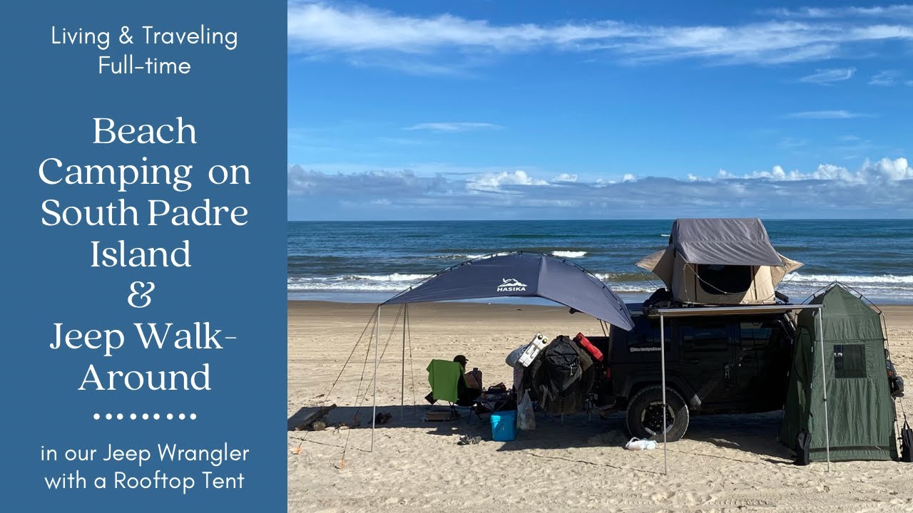 Beach Camping on South Padre Island and Jeep Walk-Around - YouTube