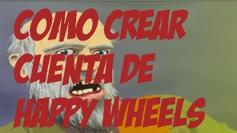 RESUBIDO- COMO CREAR CUENTA DE HAPPY WHEELS 2015 by Bryan_TitoOP