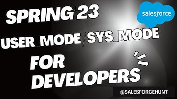 Spring23 New User Mode for Salesforce Developer @SalesforceHunt | #spring23 | #winter23