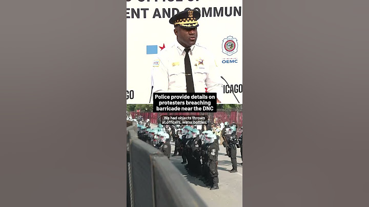 Police provide details on protesters breaching barricade near the DNC