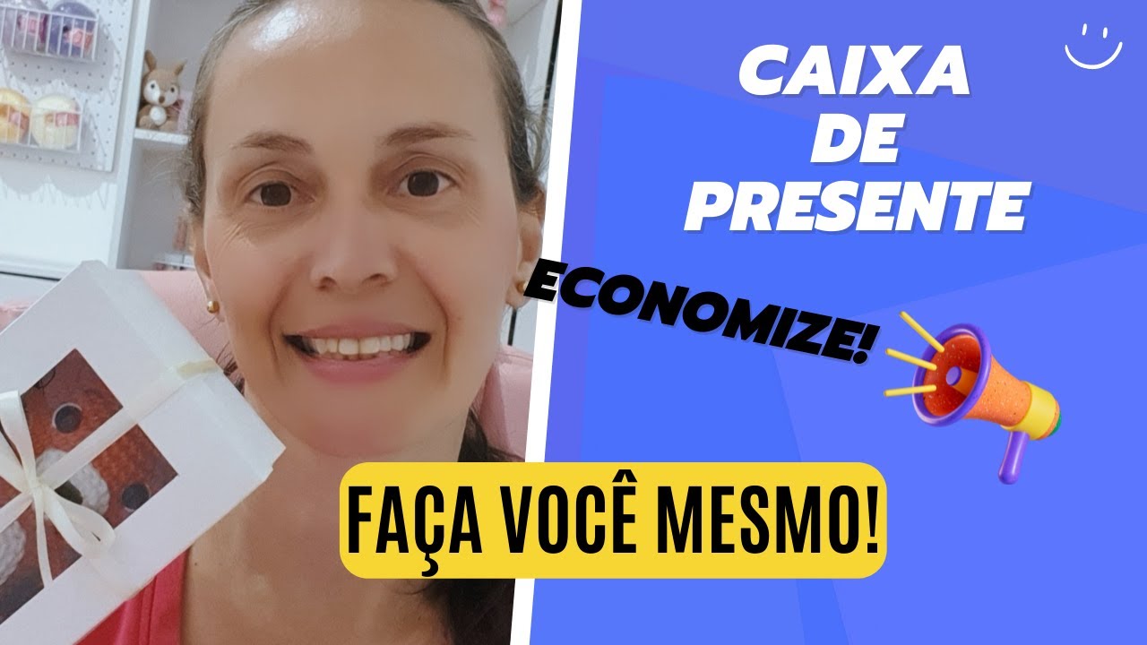 COMO FAZER UMA CAIXA DE PRESENTE PARA AMIGURUMIS DE QUALQUER TAMANHO | Economize e faça você mesma!