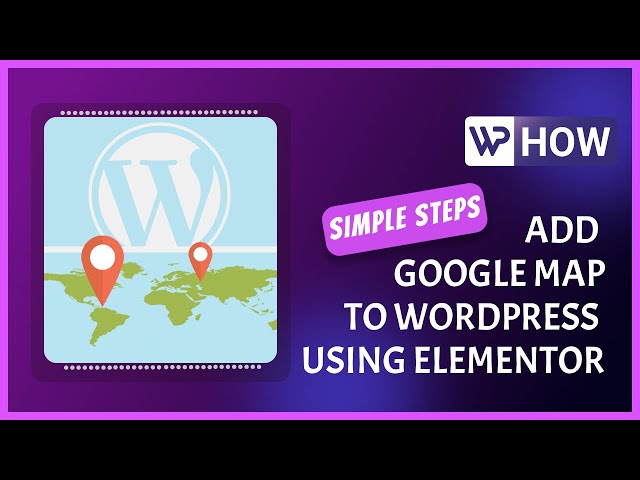 How to Add Google Map to WordPress Using Elementor | WordPress Tutorials