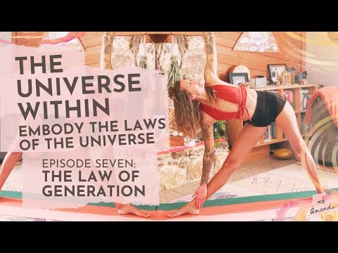 The Law of Generation ~ The Universe Within ~ The Laws of the Universe and Yoga
