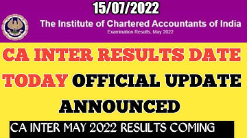 CA INTER RESULTS DATE  ANNOUNCED - ICAI OFFICIAL UPDATE MAY 2022 CA EXAMS .