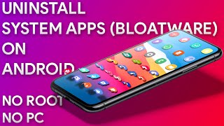 Uninstall System Apps without Root or PC!