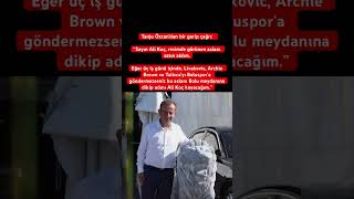 Tanju Özcandan Bir Garip Çağrı: “Sayın Ali Koç, Livakovic, Archie Brown Resimi