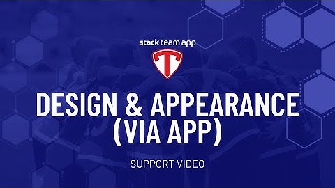 Design & Appearance (via App) - Help Video | Stack Team App