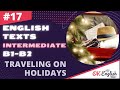 Text 17 Traveling on holidays (Topic &#39;Traveling&#39;) 🇺🇸 Английский язык INTERMEDIATE (B1-B2)