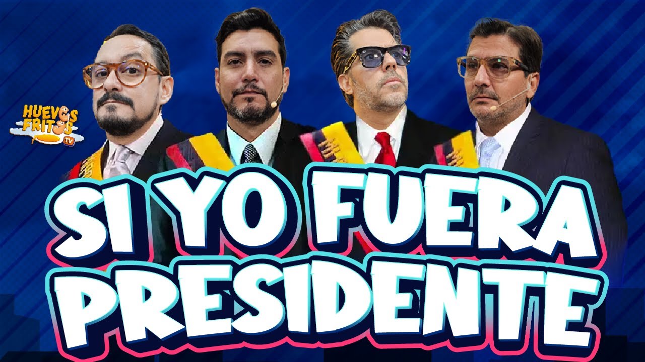 HUEVOS PRESIDENCIALES - SI YO FUERA PRESIDENTE | HUEVOS FRITOS 
