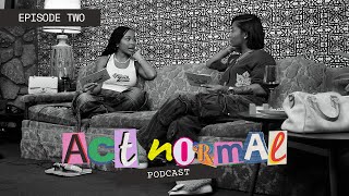 Celebrity ACT NORMAL PODCAST | EPISODE 2 "Was It Worth It?" Wealth
