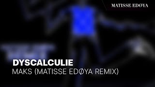 Maks - Dyscalculie (Matisse Edøya Remix) Resimi