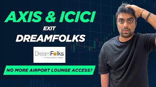 Axis Bank & Icici Bank Exit Dreamfolks No More Airport Lounge Access For Axis And Icici Cards?