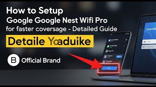 How to setup Google Nest Wifi Pro for faster home coverage - Detailed Guide